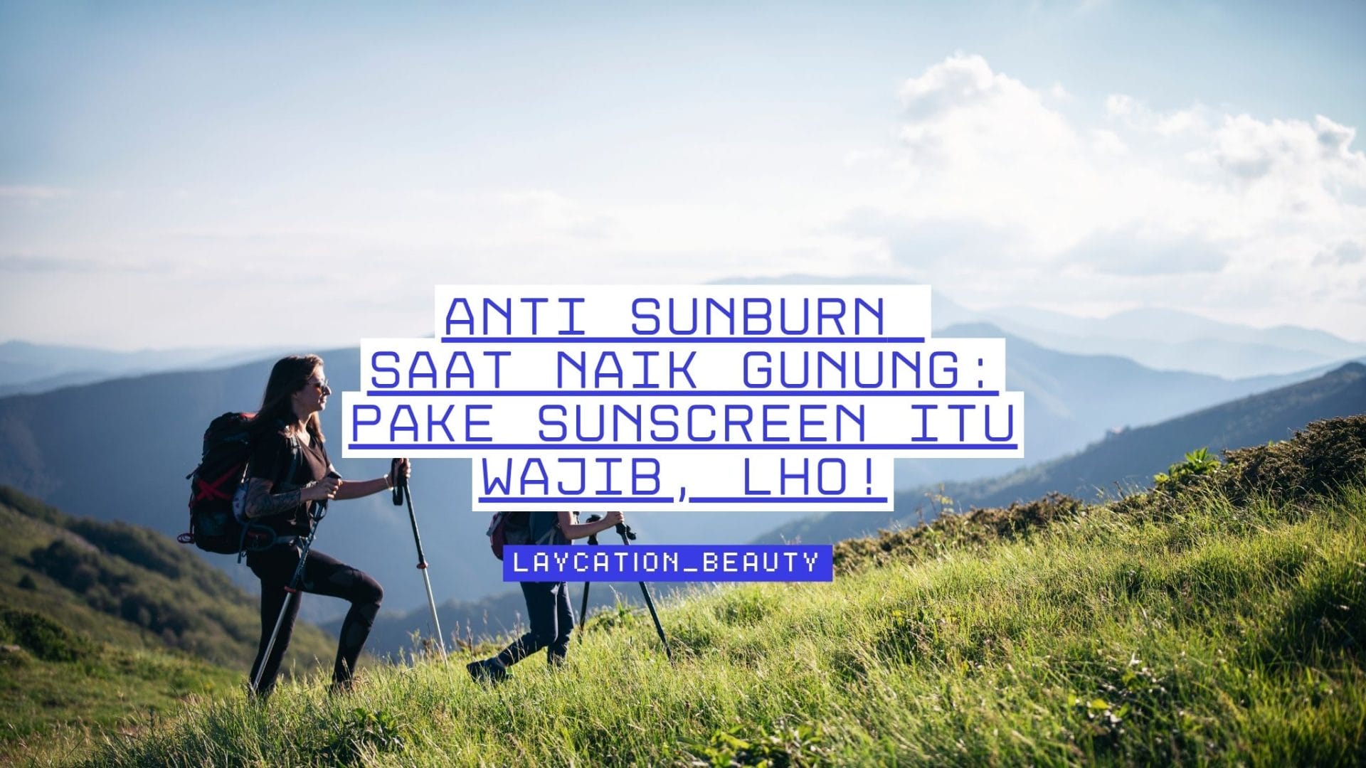 Anti sunburn naik gunung
