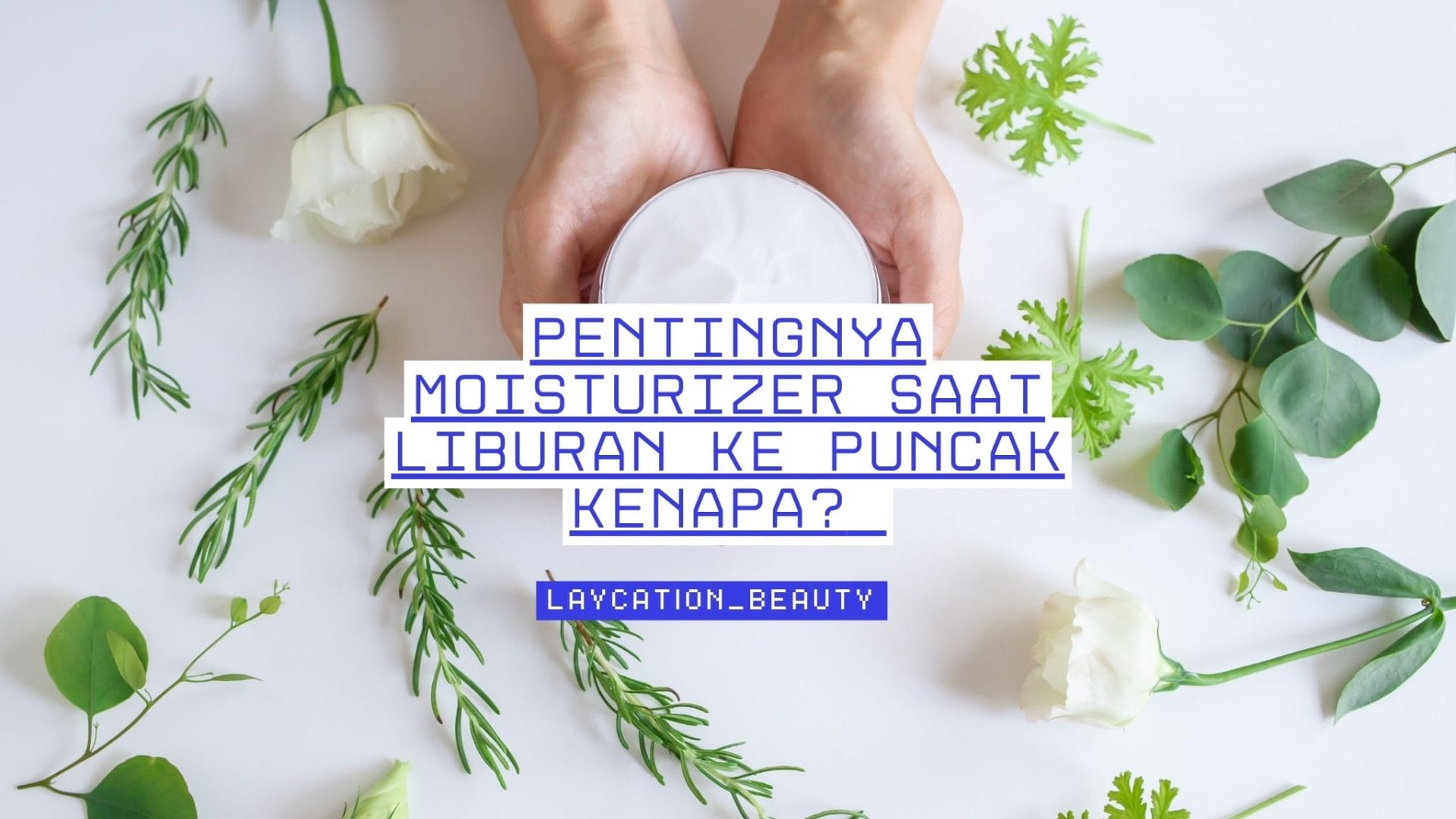 Moisturizer liburan ke puncak